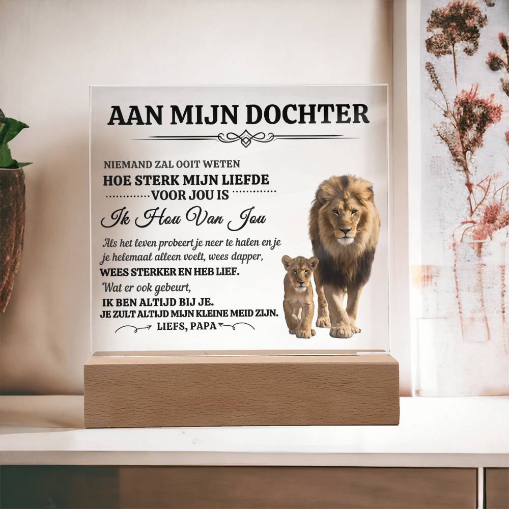 Aan Mijn Dochter - Wees sterker en heb lief - Plexi Glas