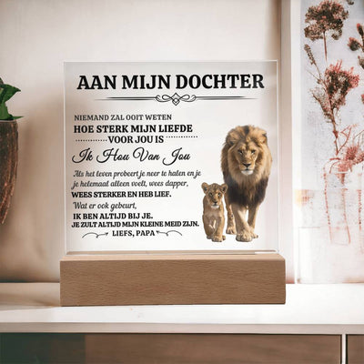 Aan Mijn Dochter - Wees sterker en heb lief - Plexi Glas