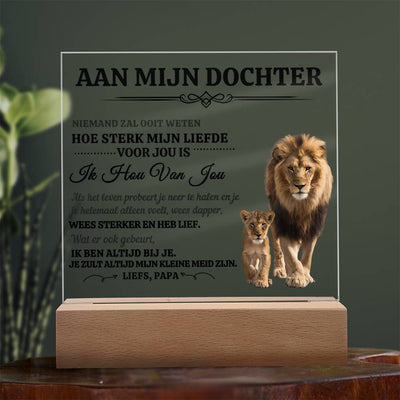 Aan Mijn Dochter - Wees sterker en heb lief - Plexi Glas