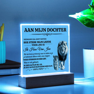 Aan Mijn Dochter - Wees sterker en heb lief - Plexi Glas